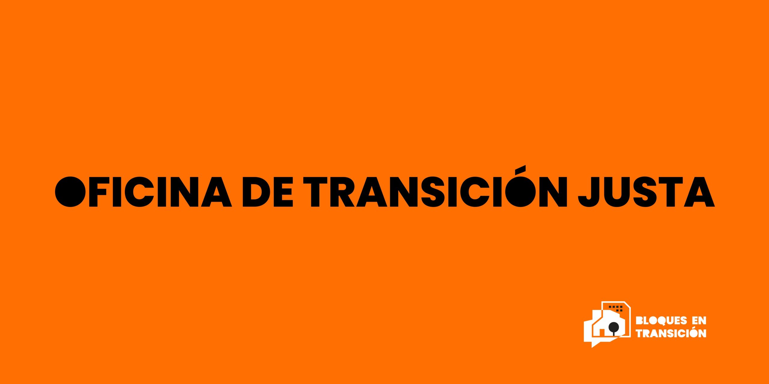 OFICINA DE TRANSICIÓN JUSTA OFICINA DE TRANSICION JUSTA scaled