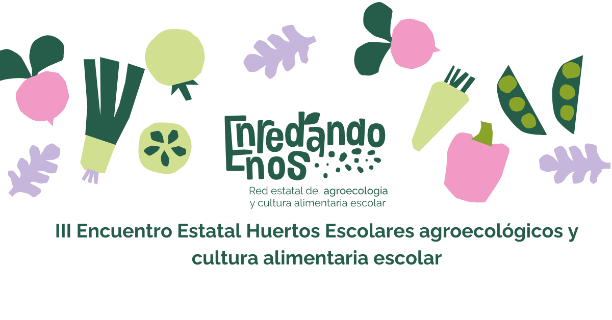 ¡Ya tenemos programa preliminar del Encuentro Estatal Enredándonos: Huertos Escolares Agroecológicos y Cultura Alimentaria Escolar! 6 encuentro enredandonos
