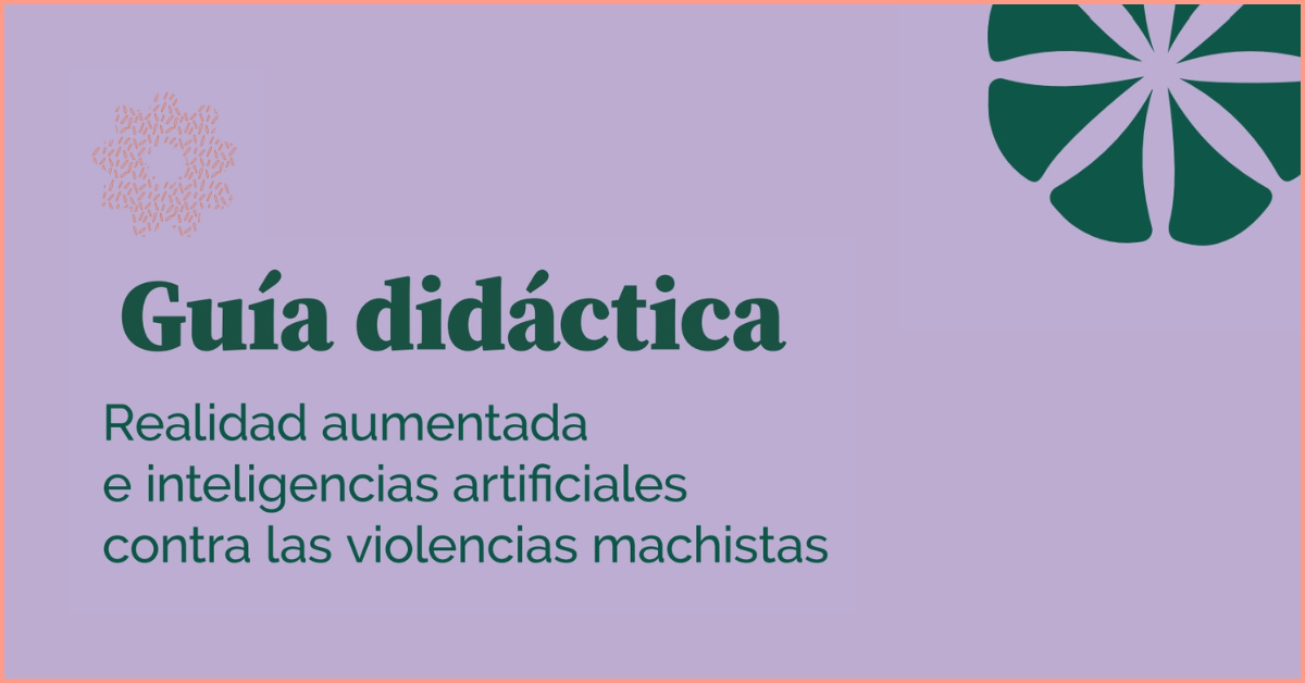 Publicamos la guía didáctica de Realidad aumentada e inteligencias artificiales contra las violencias machistas 4 guia realidad aumentada1